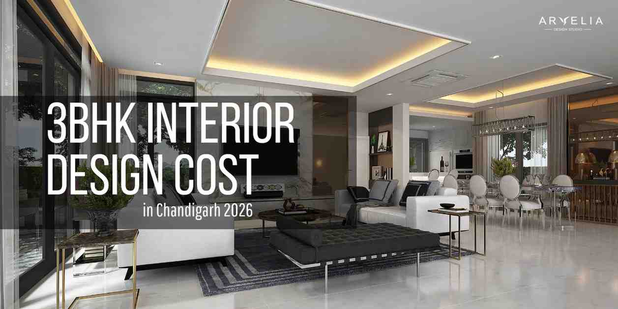 3BHK Interior Design Cost in Chandigarh (2026 Price Guide)