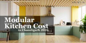 Modular Kitchen Cost in Chandigarh 2026 – Real Prices, Kitchen Layouts and Budget Planning Guide